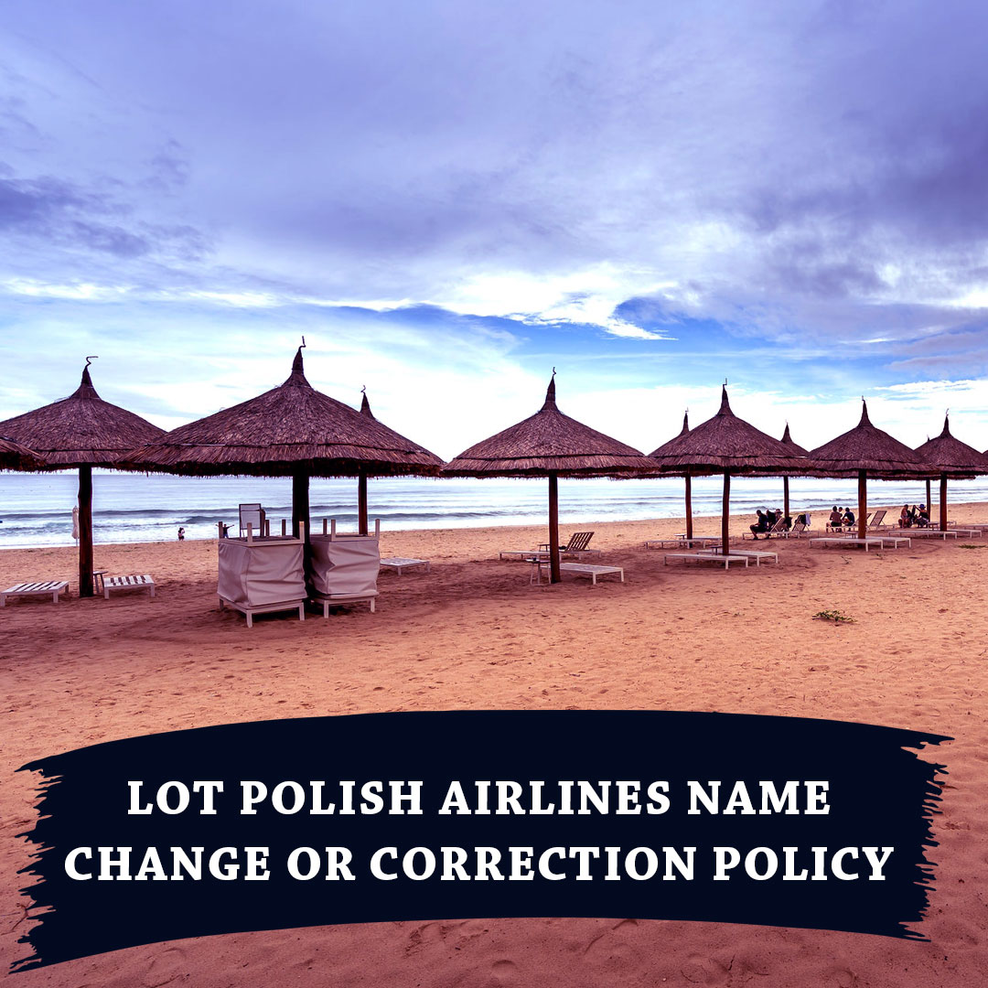 Lot Polish Airlines Name Change or Correction Policy