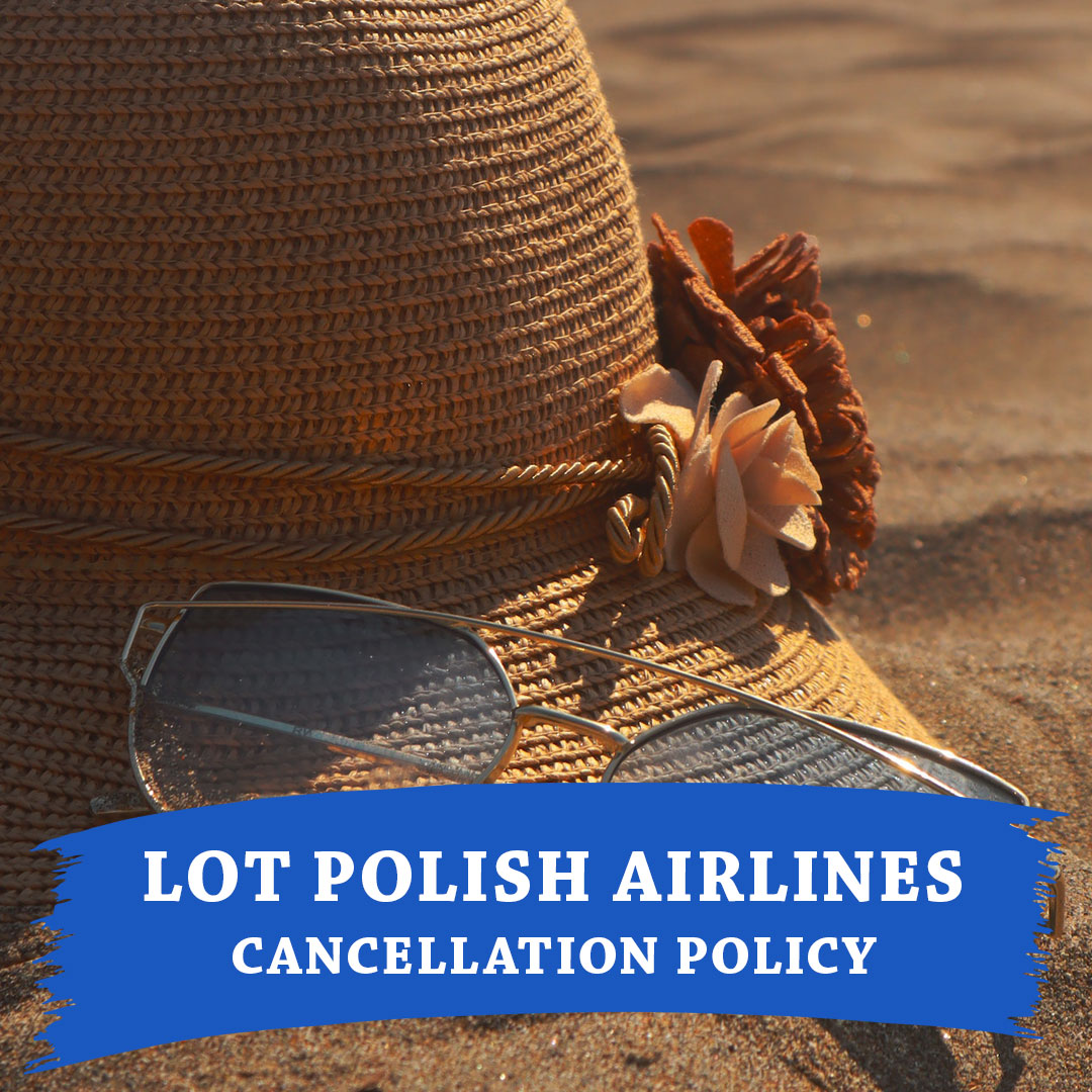 Lot Polish Airlines Cancellation Policy